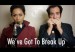 weve_got_to_break_up