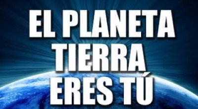 el_planeta_tierra_eres_tu