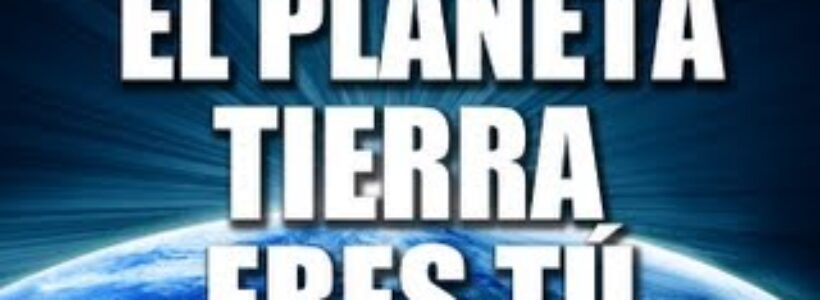 el_planeta_tierra_eres_tu